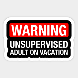 Warning: Unsupervised Adult on Vacation Sticker